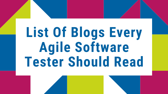 List Of Blogs Every Agile Software Tester Should Read